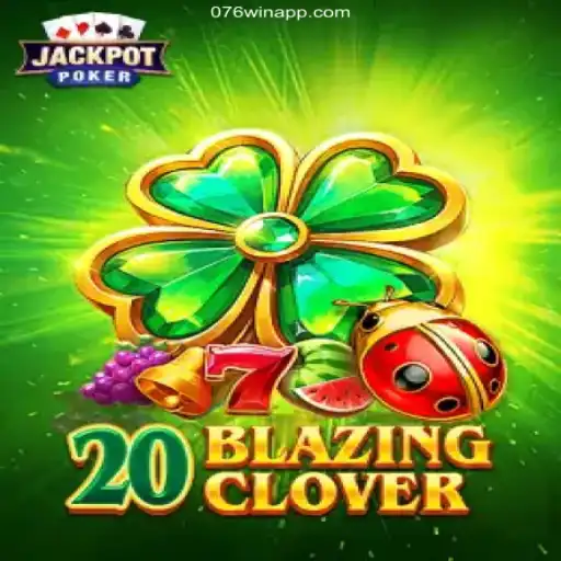 Discover the Thrills of 20BlazingClover on 076Win